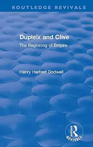 Dupleix and Clive The Beginning of Empire