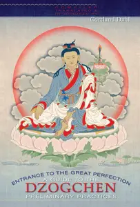 Entrance to the Great Perfection A Guide to the Dzogchen Preliminary Practices