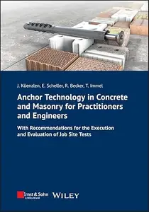 Anchor Technology in Concrete and Masonry for Practitioners and Engineers