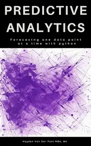 Predictive Analytics Forecasting one data point at a time with python 2025 A Comprehensive Analytics Guide