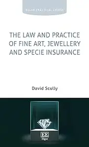 The Law and Practice of Fine Art, Jewellery and Specie Insurance