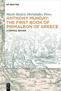 Anthony Munday The First Book of Primaleon of Greece A Critical Edition