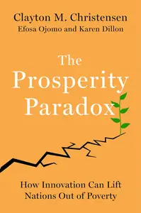 The Prosperity Paradox How Innovation Can Lift Nations Out of Poverty