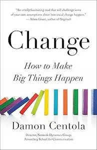 Change How to Make Big Things Happen