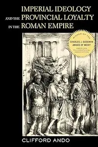 Imperial Ideology and Provincial Loyalty in the Roman Empire