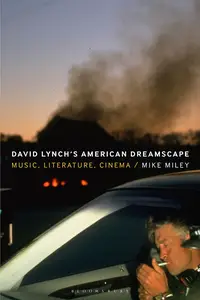 David Lynch's American Dreamscape Music, Literature, Cinema