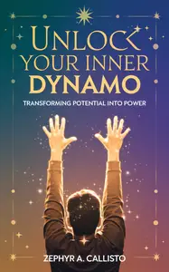 Unlock Your Inner Dynamo Transforming Potential into Power