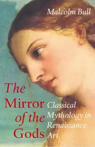 The Mirror of the Gods  Classical Mythology in Renaissance Art