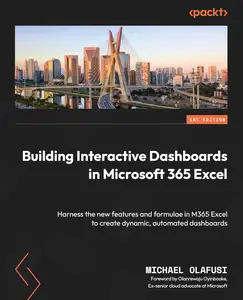 Building Interactive Dashboards in Microsoft 365 Excel Harness the new features and formulae in M365 Excel