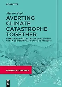 Averting Climate Catastrophe Together Framework for Sustainable Development with a Cooperative and Systemic Approach