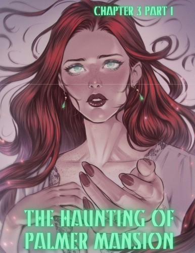 TenderMinDD & RawlyRawls - The Haunting of Palmer Mansion Chapter 3 Porn Comics