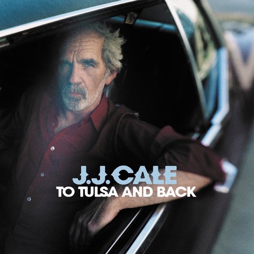 J.J. Cale - To Tulsa and Back (2004) [FLAC]