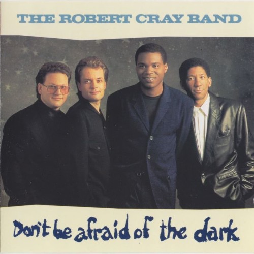 The Robert Cray Band - Don't Be Afraid Of The Dark (1988) Lossless