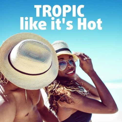 Tropic like its Hot (2025)