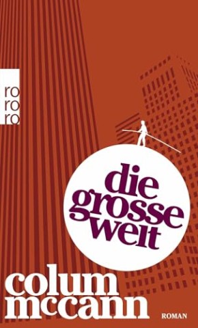 Cover: McCann, Colum - Die gro&szlig;e Welt