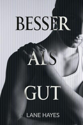 Cover: Lane Hayes - Besser als gut