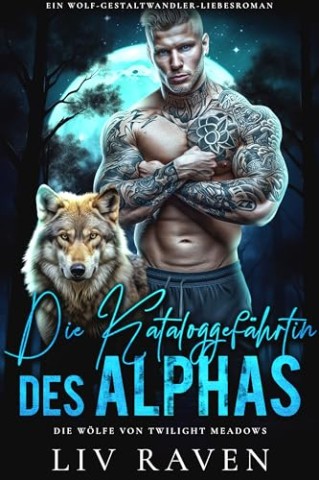 Cover: Liv Raven - Die Kataloggef&auml;hrtin des Alphas