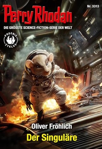 Cover: Oliver Fr&ouml;hlich - Perry Rhodan 3313 - Der Singul&auml;re