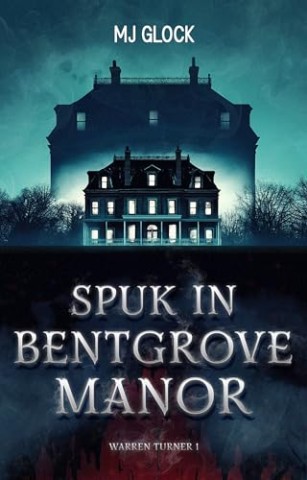 Cover: Mj Glock - Spuk in Bentgrove Manor: Warren Turner #1