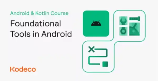 Kodeco – Foundational Tools in Android by Brian Moakley