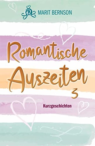 Cover: Marit Bernson - Romantische Auszeiten 3: Kurzgeschichten