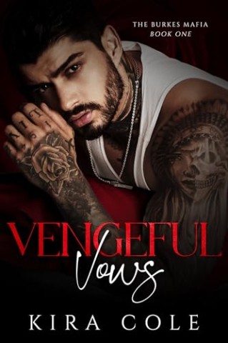 Cover: Kira Cole - Vengeful Vows: Eine Mafia-Romance mit Zwangsheirat (Die Burke-Mafia 1)