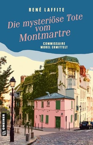 Cover: Ren&eacute; Laffite - Die mysteri&ouml;se Tote vom Montmartre: Commissaire Morel ermittelt