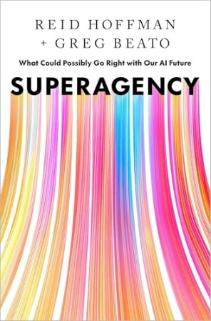 Superagency : What Could Possibly Go Right With Our Ai Future - [AUDIOBOOK]