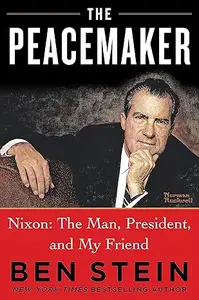 The Peacemaker Nixon The Man, President, and My Friend