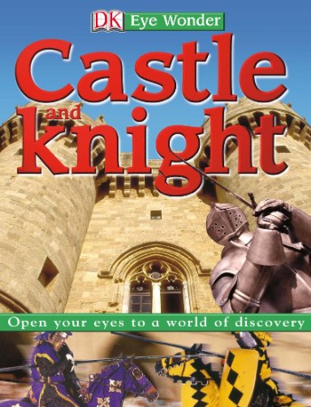Castle and Knight: Open Your Eyes to a World of Discovery - DK Publishing