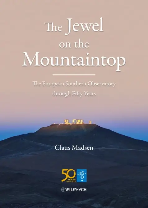 The Jewel on the Mountaintop The European Southern Observatory through Fifty Years