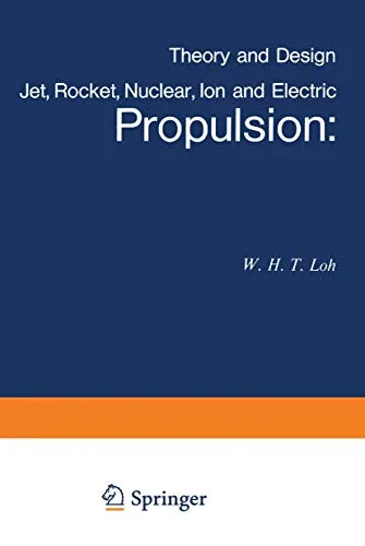 Jet, Rocket, Nuclear, Ion and Electric Propulsion Theory and Design