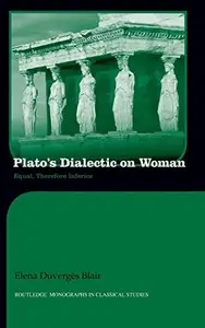 Plato's Dialectic on Woman Equal, Therefore Inferior