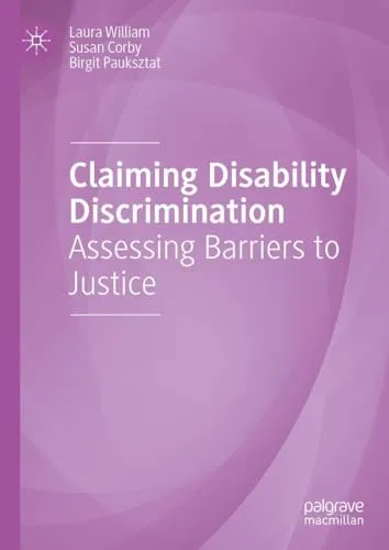 Claiming Disability Discrimination Assessing Barriers to Justice