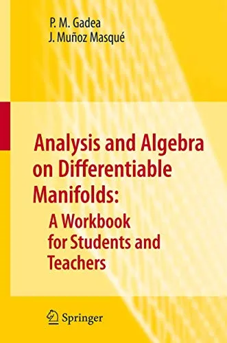 Analysis and Algebra on Differentiable Manifolds A Workbook for Students and Teachers