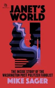 Janet's World The Inside Story of The Washington Post Pulitzer Fabulist