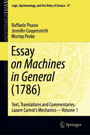 Essay on Machines in General (1786) Text, Translations and Commentaries. Lazare Carnot's Mechanics – Volume 1