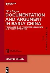 Documentation and Argument in Early China The Shàngshū 尚書 (Venerated Documents) and the Shū Traditions