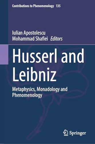 Husserl and Leibniz Metaphysics, Monadology and Phenomenology