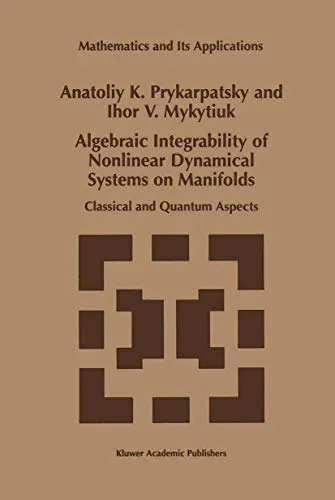 Algebraic Integrability of Nonlinear Dynamical Systems on Manifolds Classical and Quantum Aspects