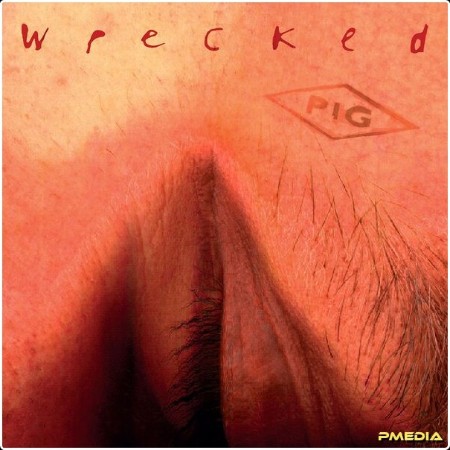 Pig - Wrecked (Remastered 2024) (1996) [16Bit-44 1kHz] FLAC