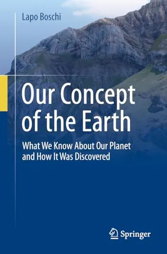 Our Concept of the Earth What We Know About Our Planet and How It Was Discovered