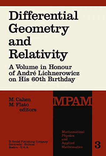 Differential Geometry and Relativity A Volume in Honour of André Lichnerowicz on His 60th Birthday