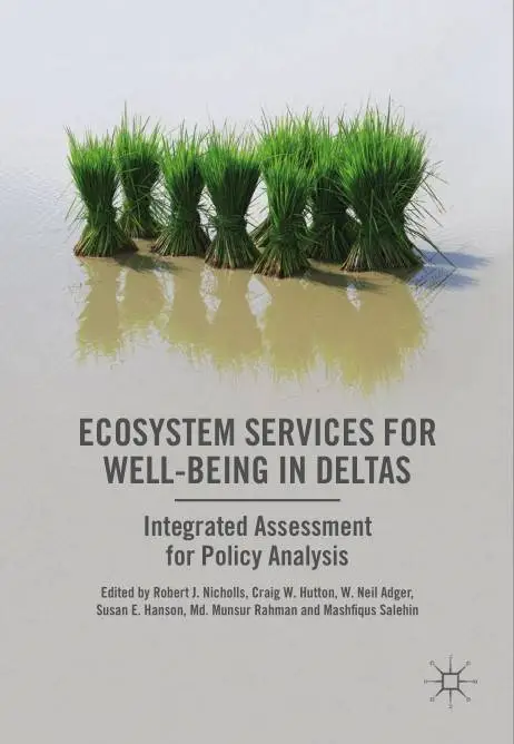 Ecosystem Services for Well–Being in Deltas Integrated Assessment for Policy Analysis