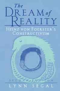 The Dream of Reality Heinz von Foerster's Constructivism, 2nd Edition