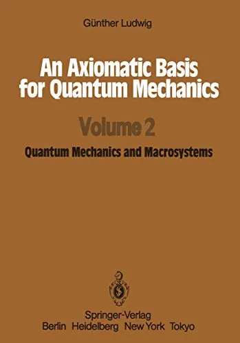 An Axiomatic Basis for Quantum Mechanics Volume 2 Quantum Mechanics and Macrosystems