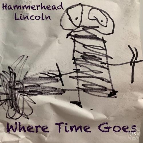 Hammerhead Lincoln - Where Time Goes 2022