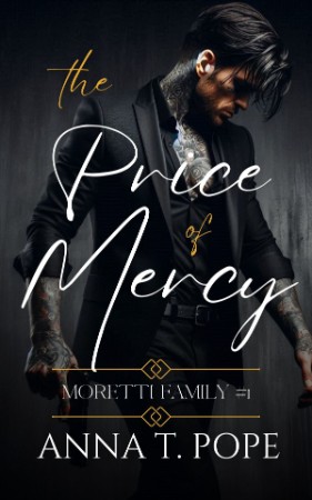 The Price of Mercy: A M/M, Dark, Mafia Romance - Anna T. Pope