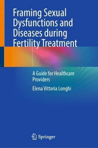 Framing Sexual Dysfunctions and Diseases during Fertility Treatment A Guide for Healthcare Providers