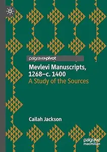 Mevlevi Manuscripts, 1268–c. 1400 A Study of the Sources